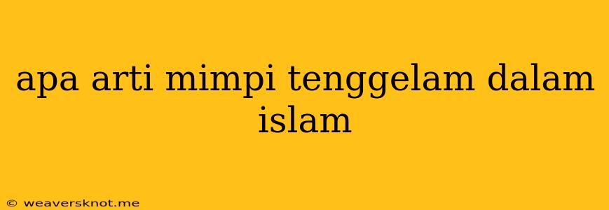 Apa Arti Mimpi Tenggelam Dalam Islam