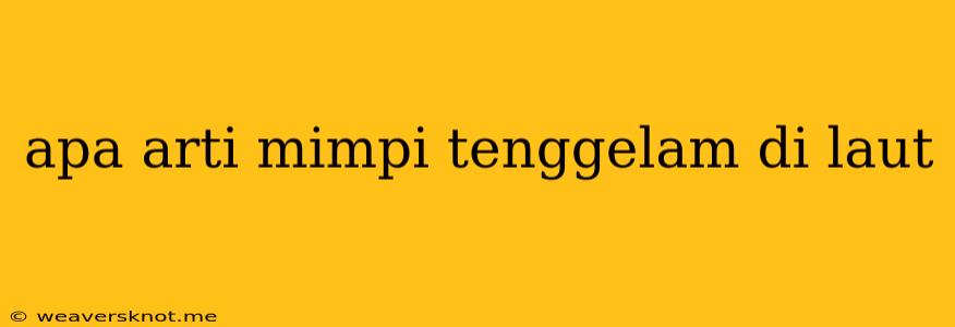 Apa Arti Mimpi Tenggelam Di Laut