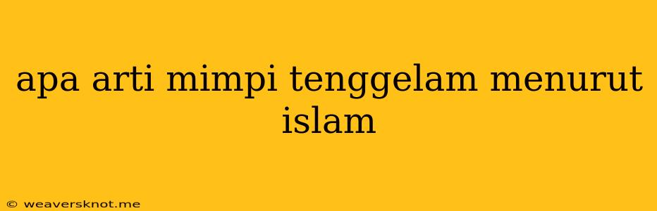 Apa Arti Mimpi Tenggelam Menurut Islam