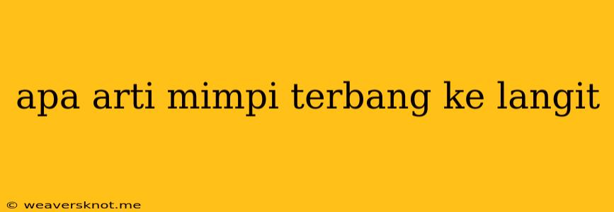 Apa Arti Mimpi Terbang Ke Langit