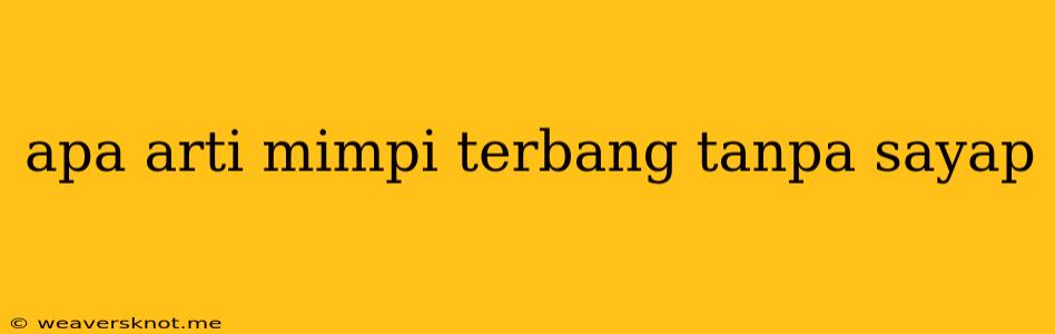 Apa Arti Mimpi Terbang Tanpa Sayap