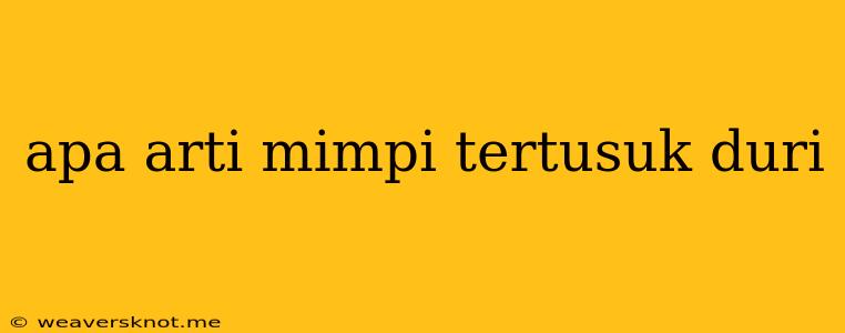 Apa Arti Mimpi Tertusuk Duri