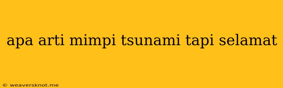 Apa Arti Mimpi Tsunami Tapi Selamat