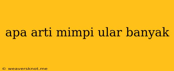 Apa Arti Mimpi Ular Banyak