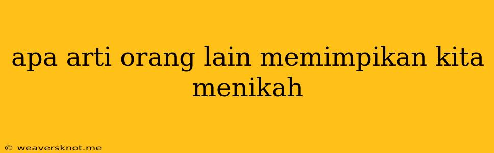 Apa Arti Orang Lain Memimpikan Kita Menikah