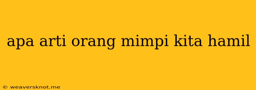 Apa Arti Orang Mimpi Kita Hamil