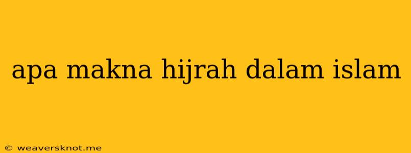 Apa Makna Hijrah Dalam Islam