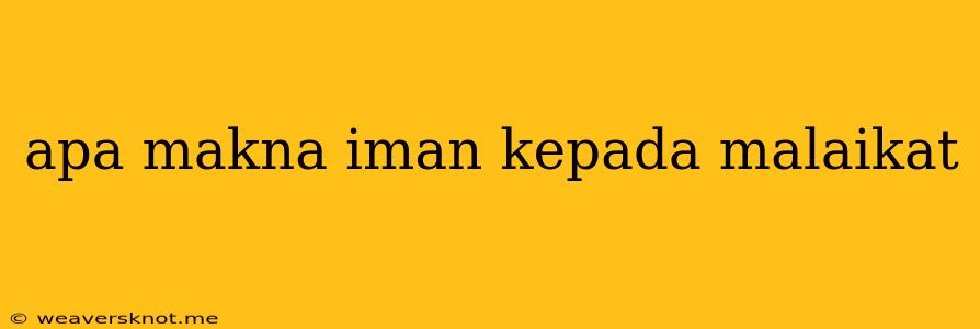 Apa Makna Iman Kepada Malaikat