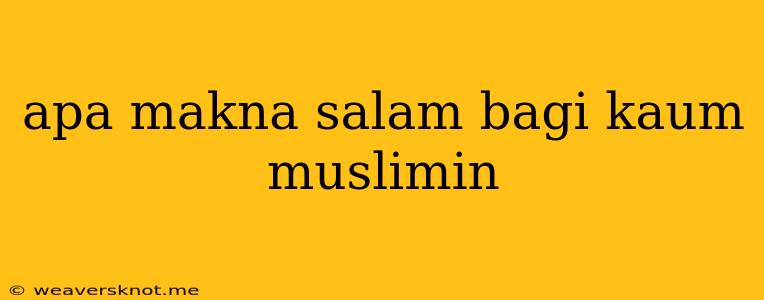 Apa Makna Salam Bagi Kaum Muslimin