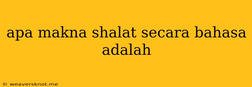 Apa Makna Shalat Secara Bahasa Adalah