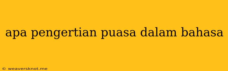 Apa Pengertian Puasa Dalam Bahasa