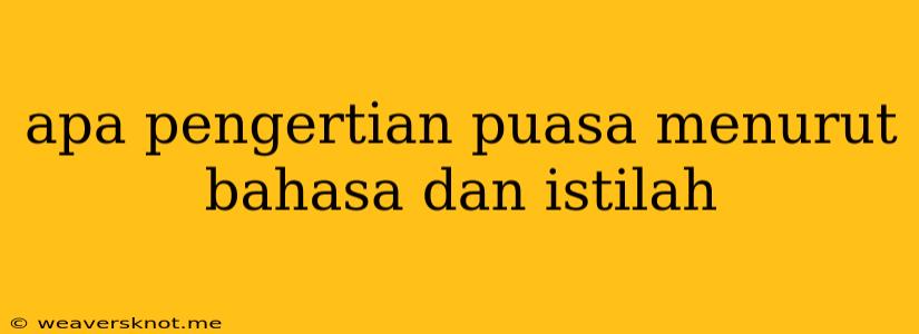 Apa Pengertian Puasa Menurut Bahasa Dan Istilah