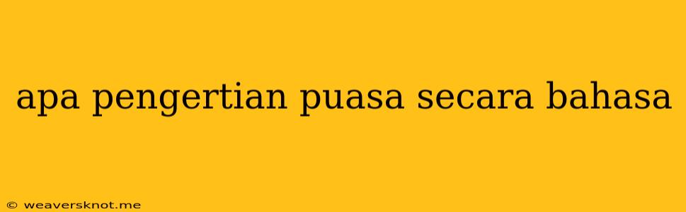 Apa Pengertian Puasa Secara Bahasa