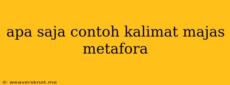 Apa Saja Contoh Kalimat Majas Metafora