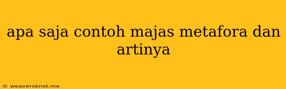 Apa Saja Contoh Majas Metafora Dan Artinya