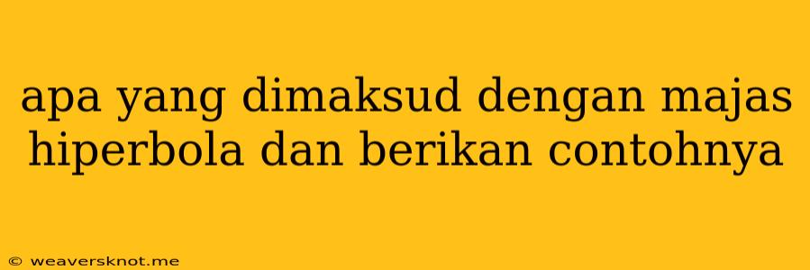 Apa Yang Dimaksud Dengan Majas Hiperbola Dan Berikan Contohnya