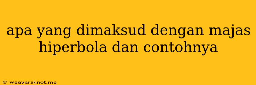 Apa Yang Dimaksud Dengan Majas Hiperbola Dan Contohnya