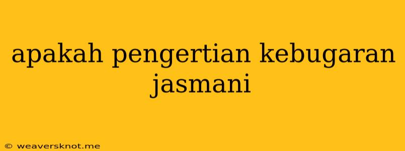 Apakah Pengertian Kebugaran Jasmani