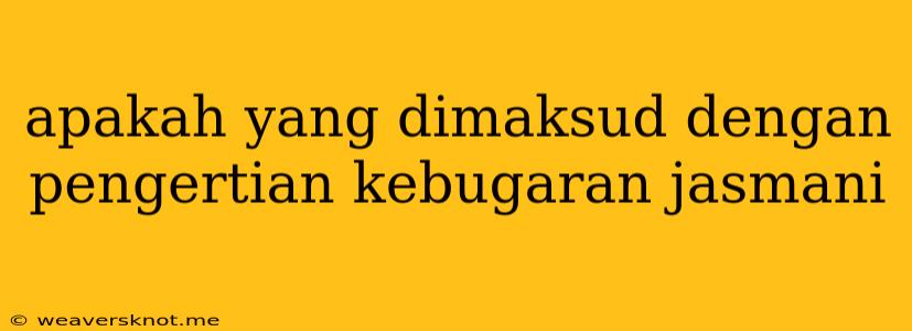 Apakah Yang Dimaksud Dengan Pengertian Kebugaran Jasmani