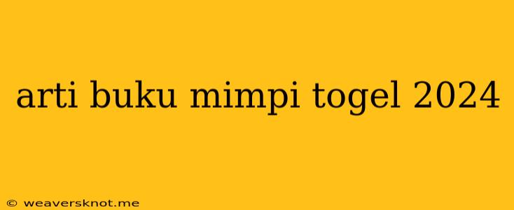 Arti Buku Mimpi Togel 2024