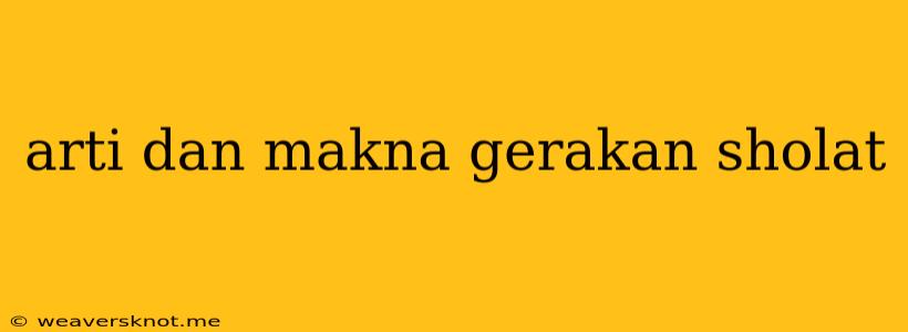 Arti Dan Makna Gerakan Sholat