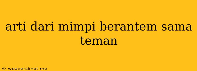 Arti Dari Mimpi Berantem Sama Teman