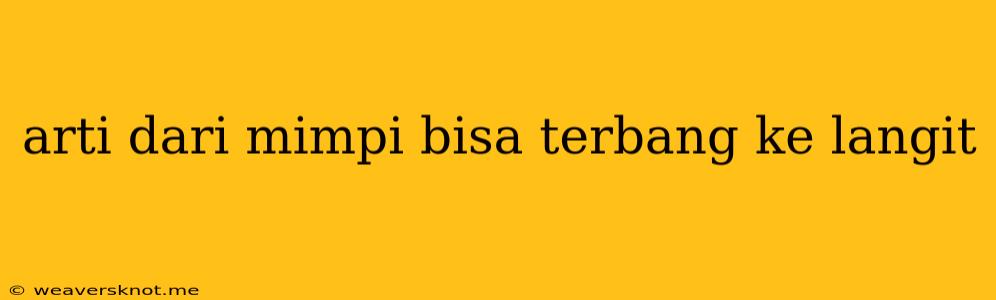 Arti Dari Mimpi Bisa Terbang Ke Langit