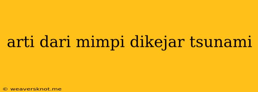 Arti Dari Mimpi Dikejar Tsunami