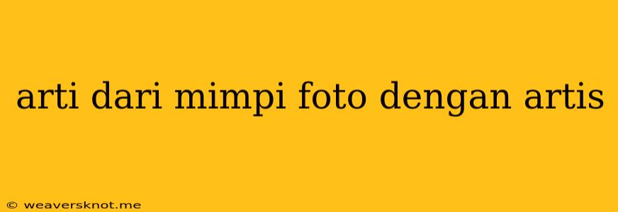 Arti Dari Mimpi Foto Dengan Artis