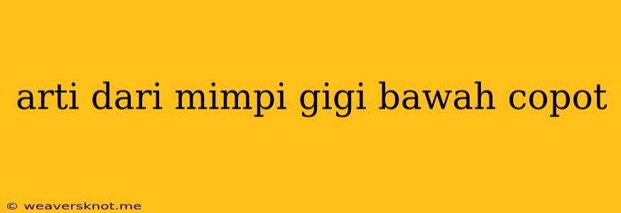 Arti Dari Mimpi Gigi Bawah Copot