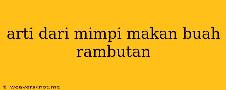 Arti Dari Mimpi Makan Buah Rambutan