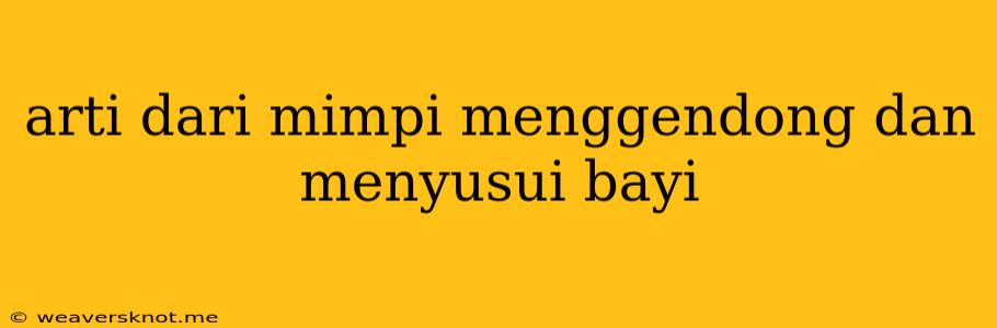 Arti Dari Mimpi Menggendong Dan Menyusui Bayi