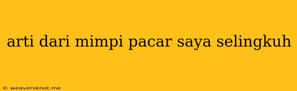 Arti Dari Mimpi Pacar Saya Selingkuh