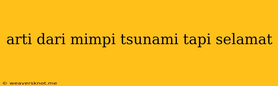 Arti Dari Mimpi Tsunami Tapi Selamat