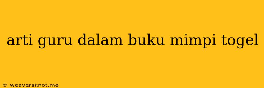 Arti Guru Dalam Buku Mimpi Togel