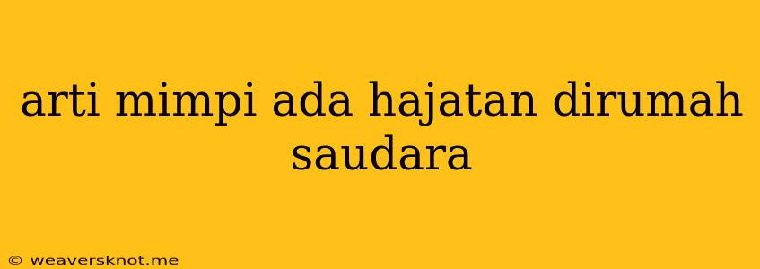 Arti Mimpi Ada Hajatan Dirumah Saudara