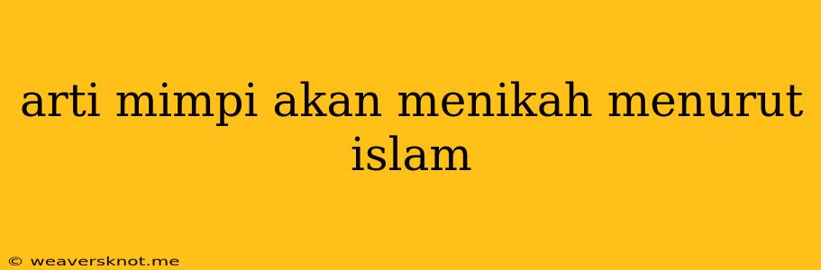 Arti Mimpi Akan Menikah Menurut Islam