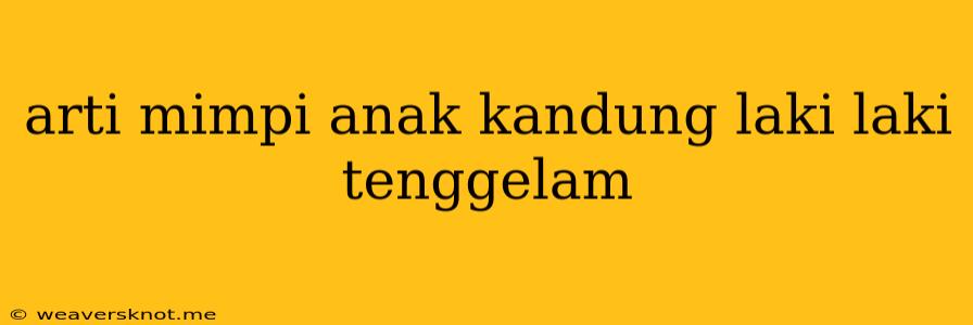 Arti Mimpi Anak Kandung Laki Laki Tenggelam