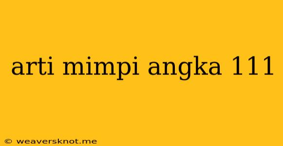 Arti Mimpi Angka 111