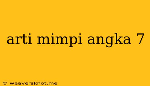 Arti Mimpi Angka 7