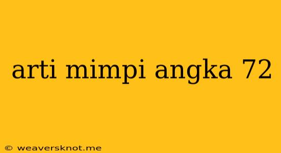 Arti Mimpi Angka 72