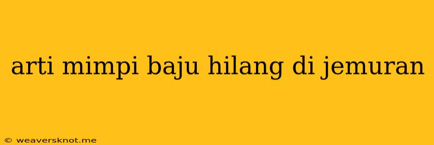 Arti Mimpi Baju Hilang Di Jemuran