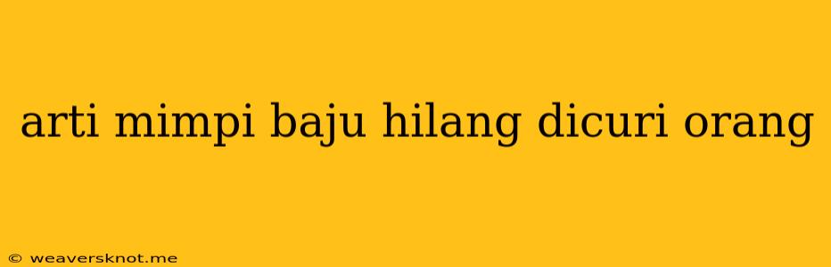 Arti Mimpi Baju Hilang Dicuri Orang