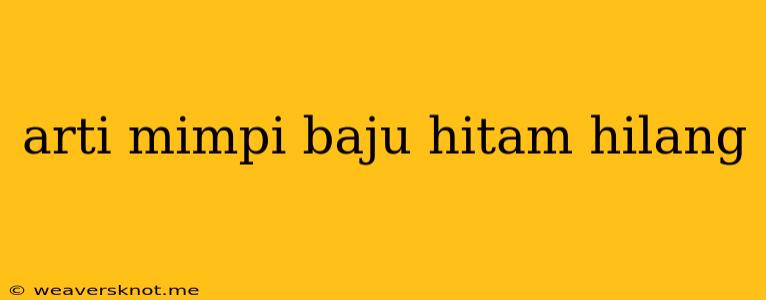 Arti Mimpi Baju Hitam Hilang