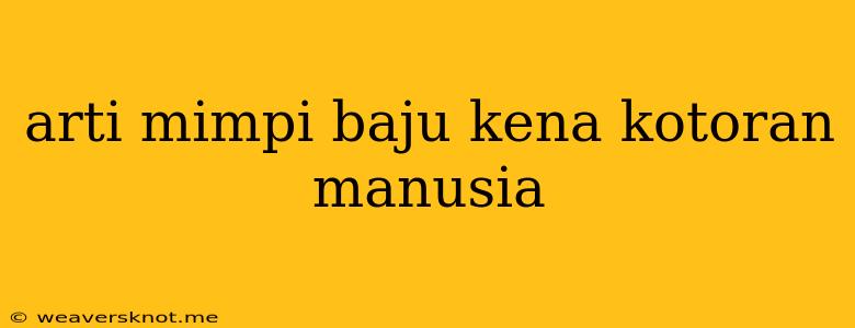 Arti Mimpi Baju Kena Kotoran Manusia