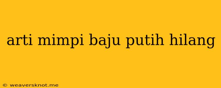 Arti Mimpi Baju Putih Hilang