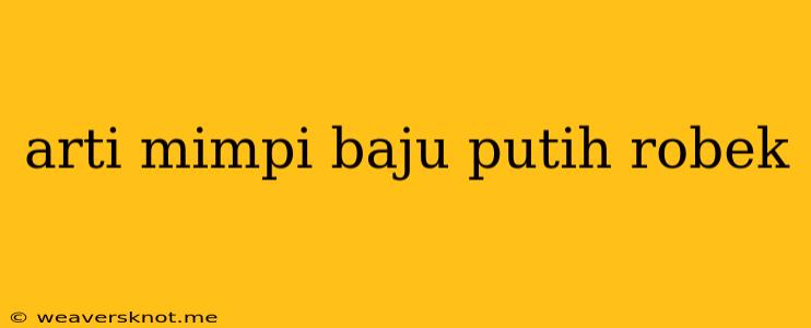 Arti Mimpi Baju Putih Robek