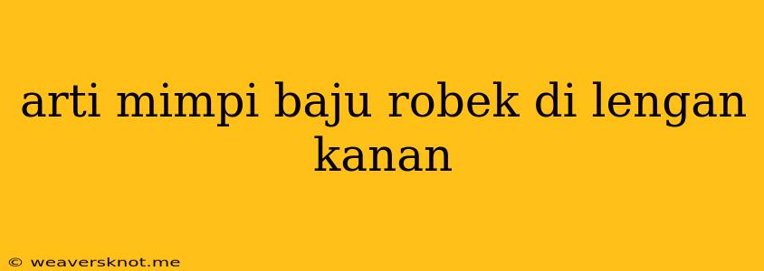 Arti Mimpi Baju Robek Di Lengan Kanan