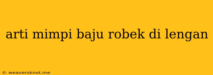 Arti Mimpi Baju Robek Di Lengan