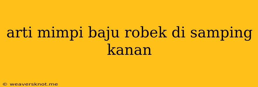 Arti Mimpi Baju Robek Di Samping Kanan